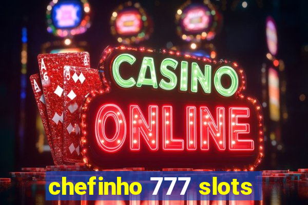 chefinho 777 slots